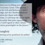 Matthew McConaughey: Actor, Producer & Philosophy