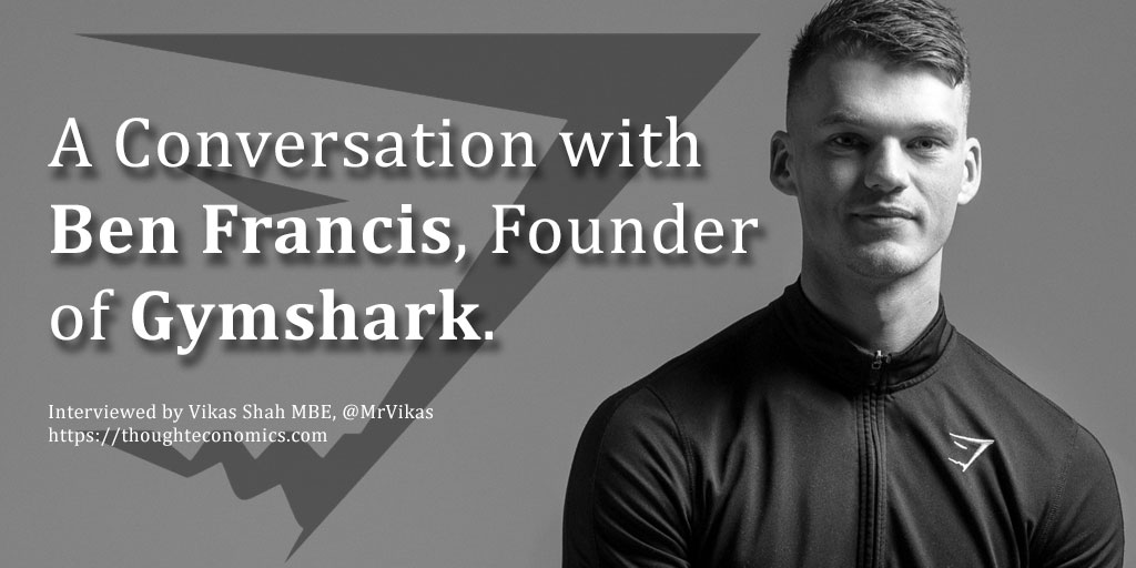 A Conversation with Ben Francis, Founder of Gymshark. 