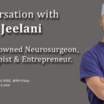 Owase Jeelani: Neurosurgeon on Decision-Making & Surgery