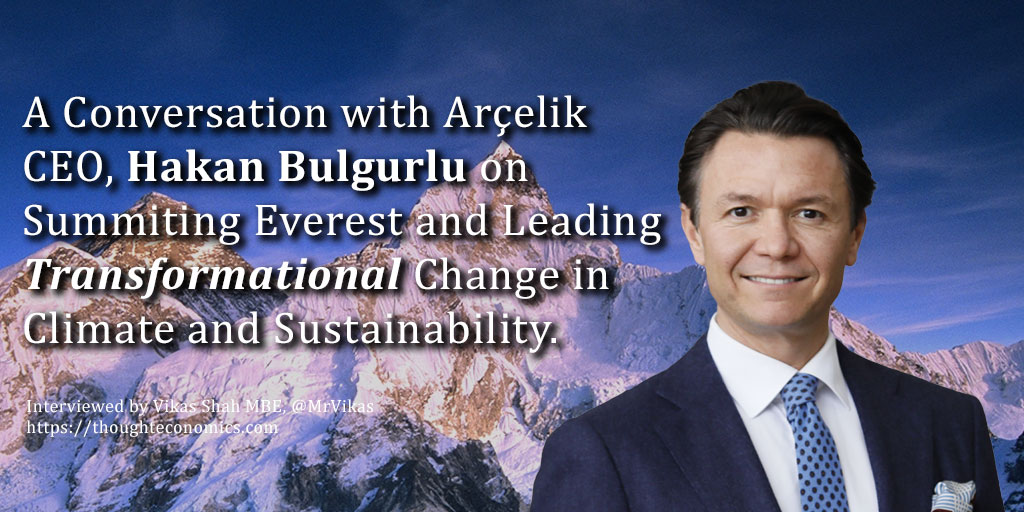 A Conversation with Arçelik CEO, Hakan Bulgurlu on Summiting Everest and Leading Transformational Change in Climate and Sustainability. 