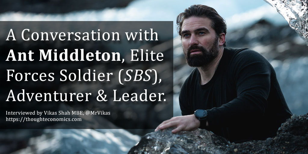 A Conversation with Ant Middleton, Elite Forces Soldier, Adventurer & Leader.