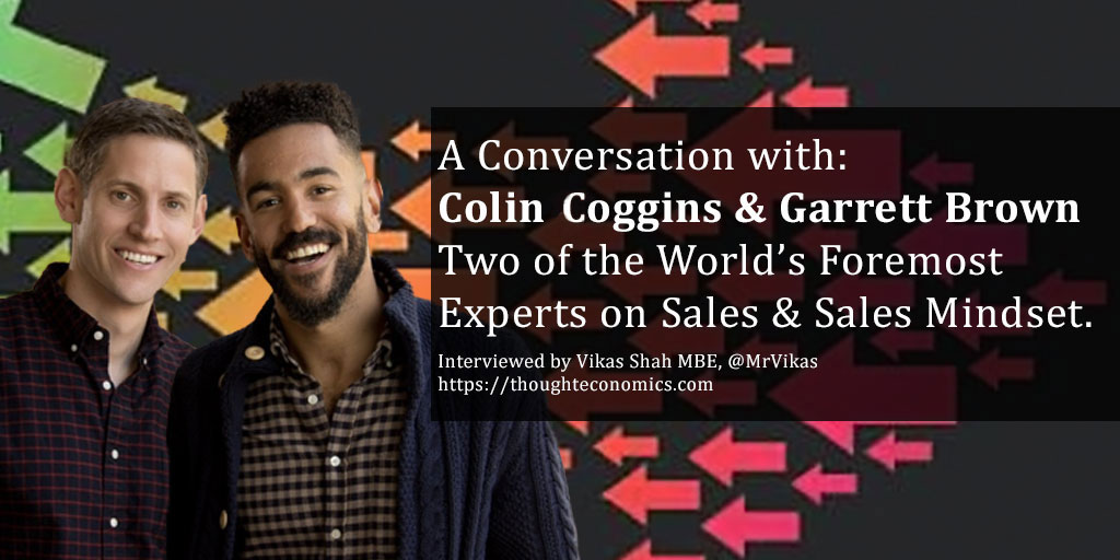 A Conversation with Colin Coggins & Garrett Brown – Two of the World’s Foremost Experts on Sales & Sales Mindset.