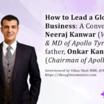 Leading Apollo Tyres: Neeraj & Onkar Kanwar Interview