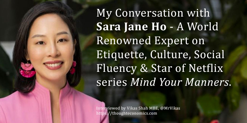 My Conversation with Sara Jane Ho: The World’s Foremost Expert on Etiquette, Culture, Social Fluency & Star of Netflix series Mind Your Manners.