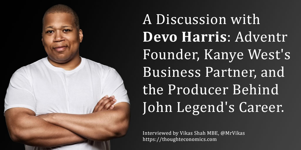 A Discussion with Devo Harris: Adventr Founder, Kanye West's Business Partner, and the Producer Behind John Legend's Career