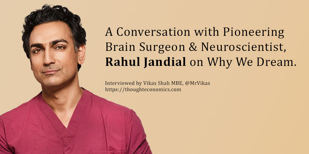 A Conversation with Pioneering Brain Surgeon & Neuroscientist, Rahul Jandial on Why We Dream.