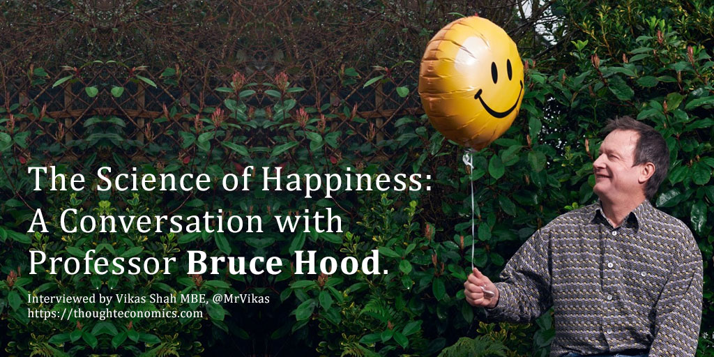 The Science of Happiness: A Conversation with Professor Bruce Hood.