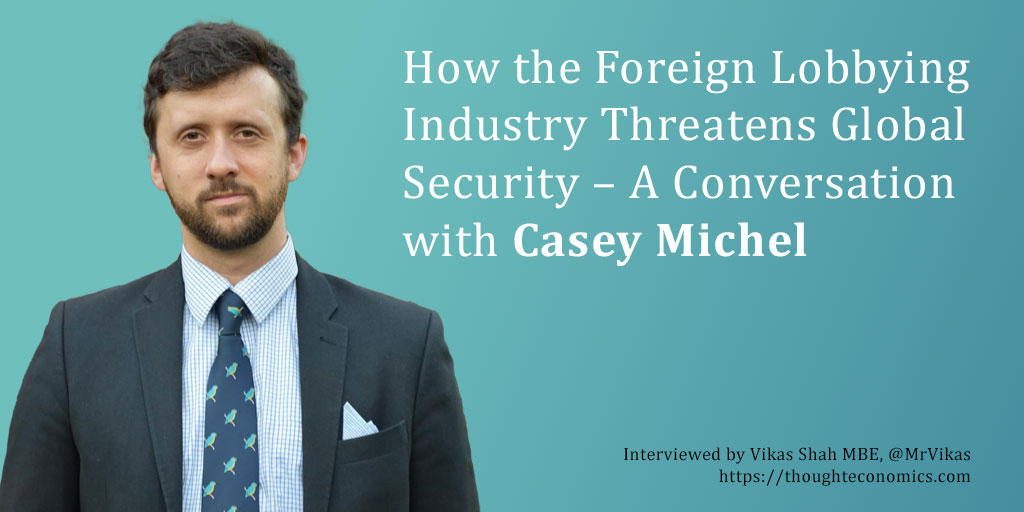 How the Foreign Lobbying Industry Threatens Global Security – A Conversation with Casey Michel