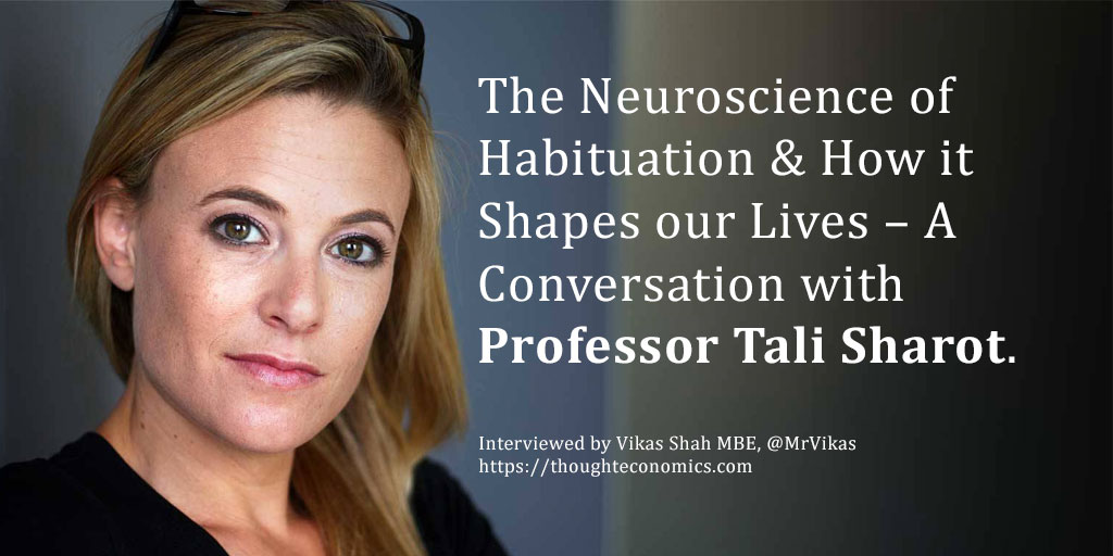 The Neuroscience of Habituation & How it Shapes our Lives – A Conversation with Professor Tali Sharot