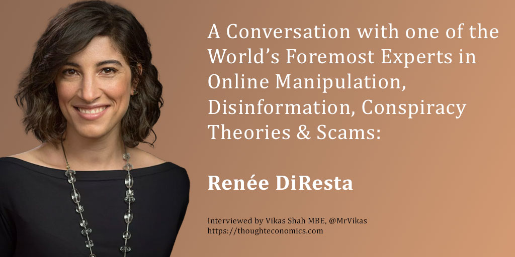 A Conversation with Renée DiResta, One of the World’s Foremost Experts in Online Manipulation, Disinformation, Conspiracy Theories & Scams.