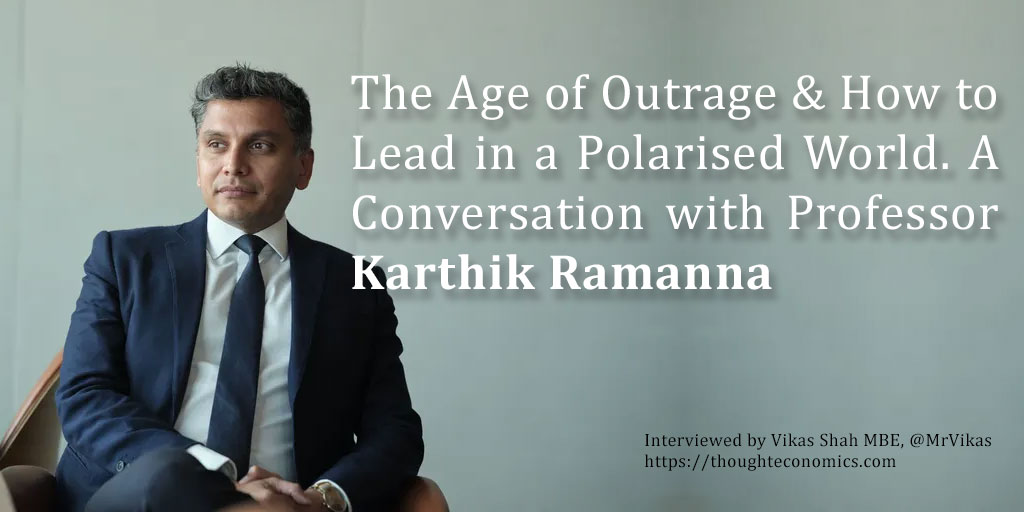 The Age of Outrage & How to Lead in a Polarised World – A Conversation with Professor Karthik Ramanna