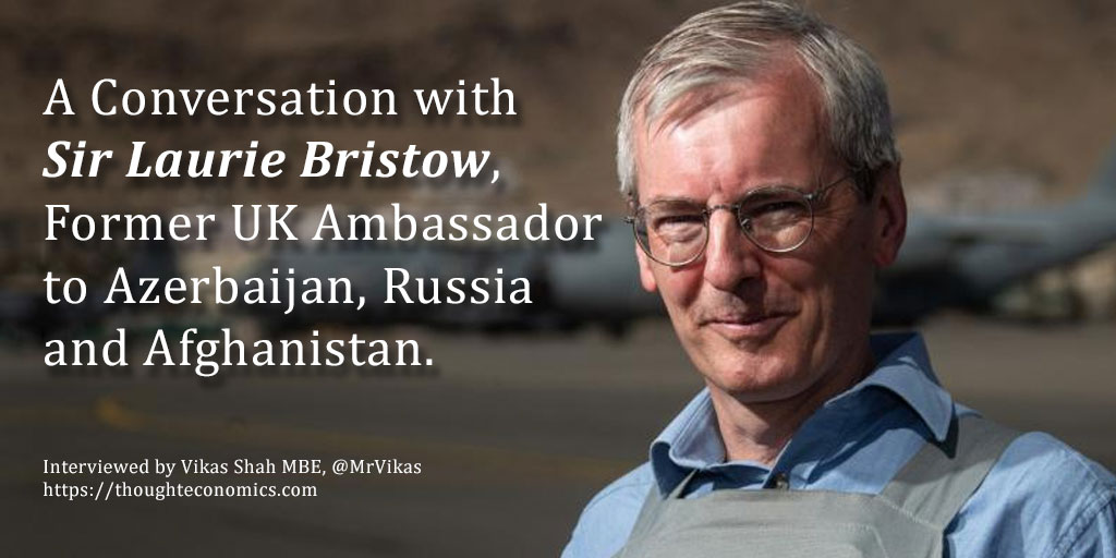 A Conversation with Sir Laurie Bristow, Former UK Ambassador to Azerbaijan, Russia and Afghanistan.