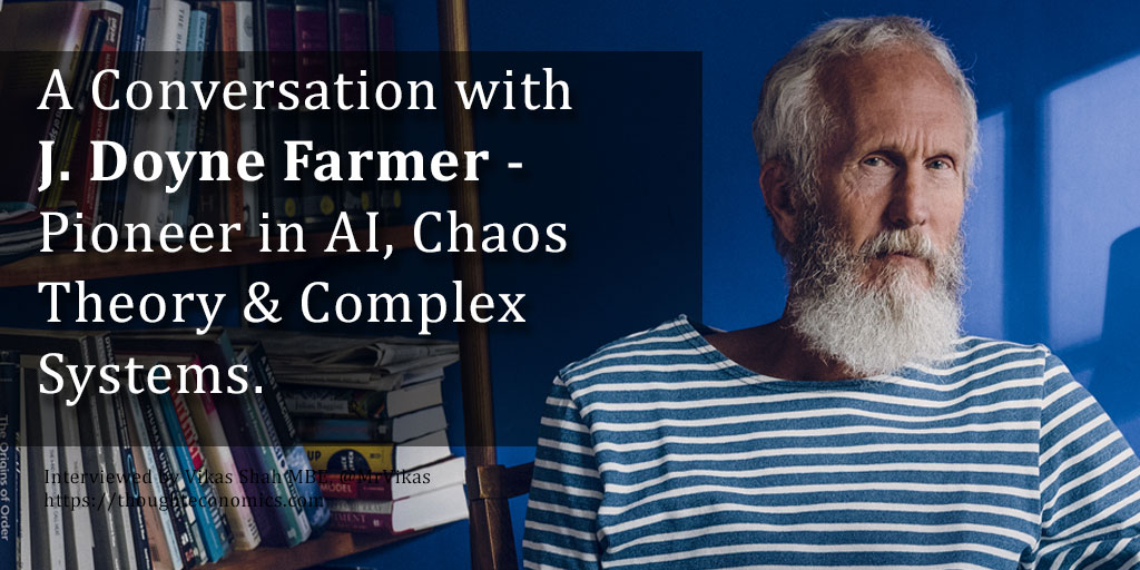 A Conversation with J. Doyne Farmer – Pioneer in AI, Chaos Theory & Complex Systems