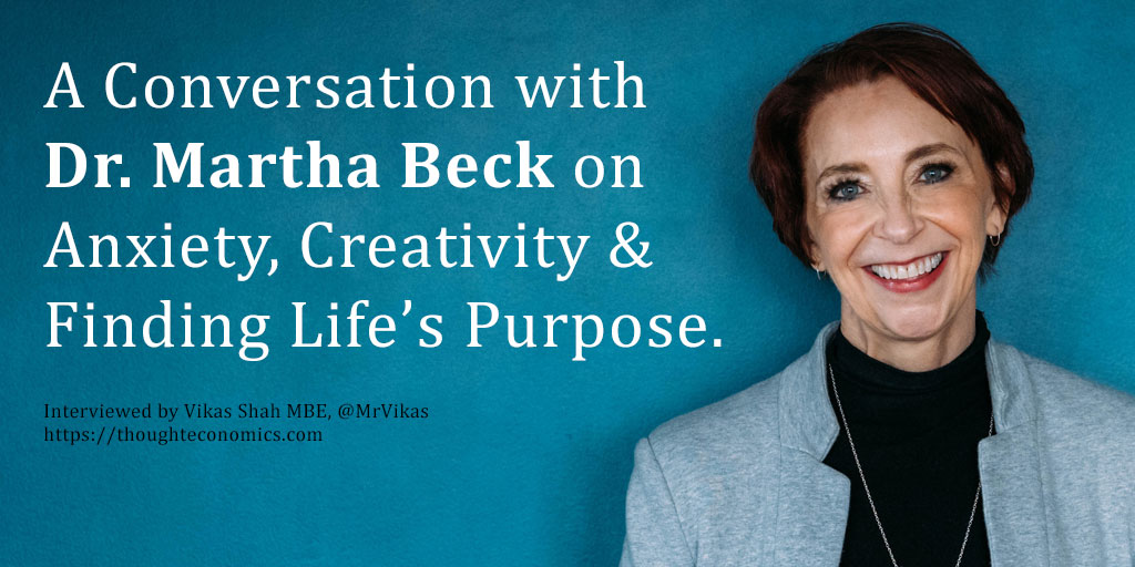 A Conversation with Dr. Martha Beck on Anxiety, Creativity & Finding Life’s Purpose.