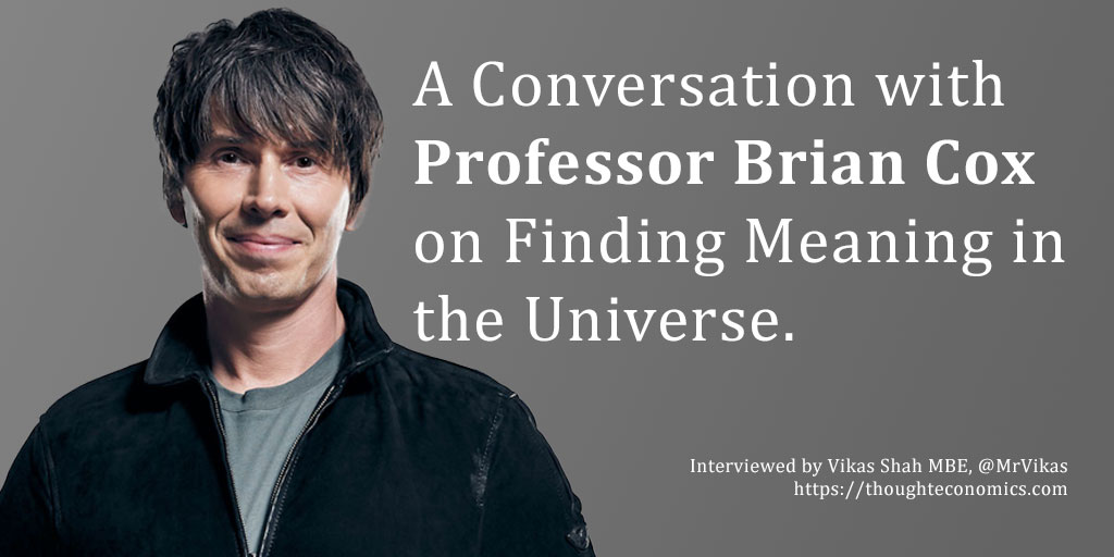 A Conversation with Professor Brian Cox on Finding Meaning in the Universe.