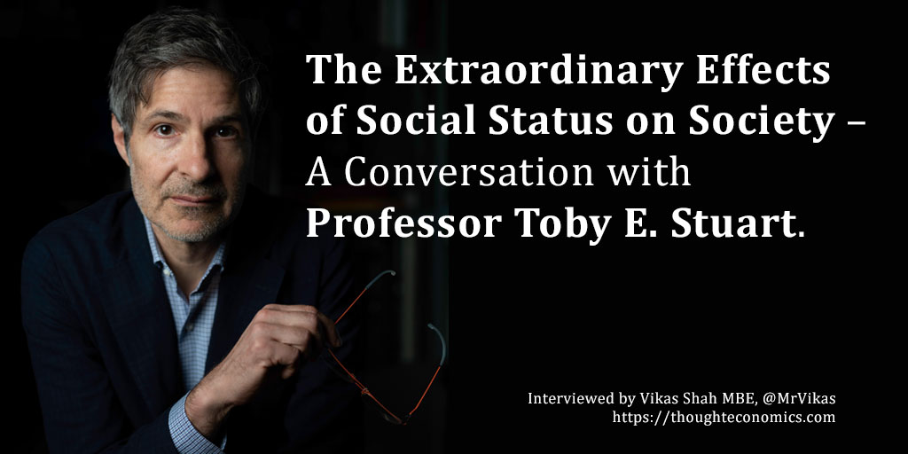 The Extraordinary Effects of Social Status on Society – A Conversation with Professor Toby E. Stuart.