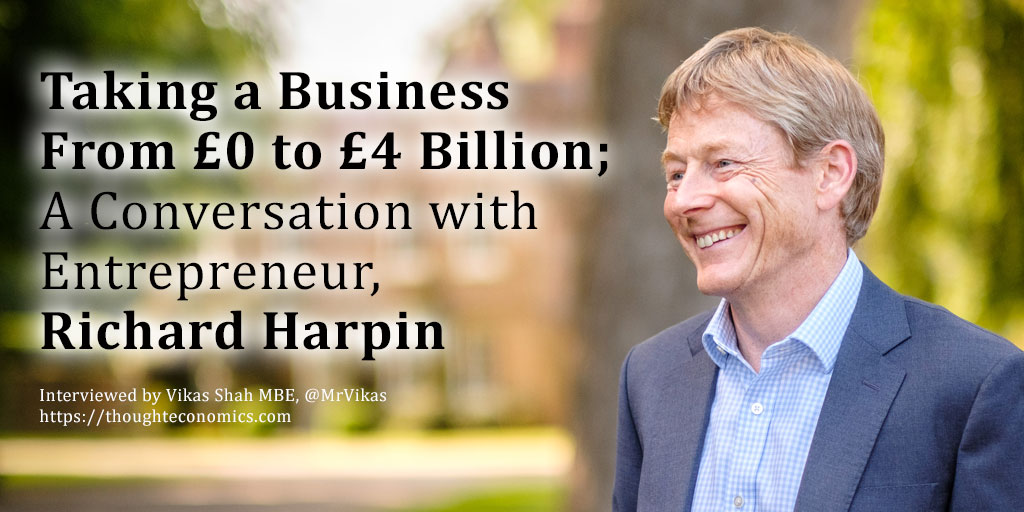 Taking a Business From £0 to £4 Billion – A Conversation with Entrepreneur, Richard Harpin