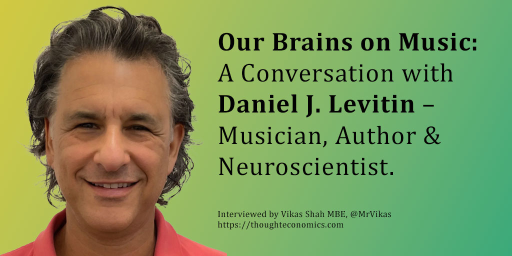 Our Brains on Music: A Conversation with Daniel J. Levitin – Musician, Neuroscientist & Author.
