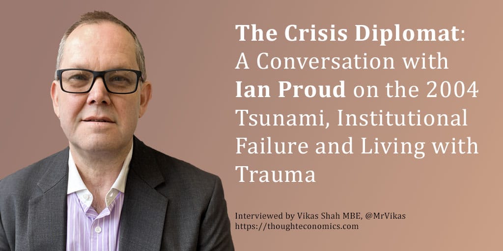 The Crisis Diplomat: A Conversation with Ian Proud on the 2004 Tsunami, Institutional Failure and Living with Trauma