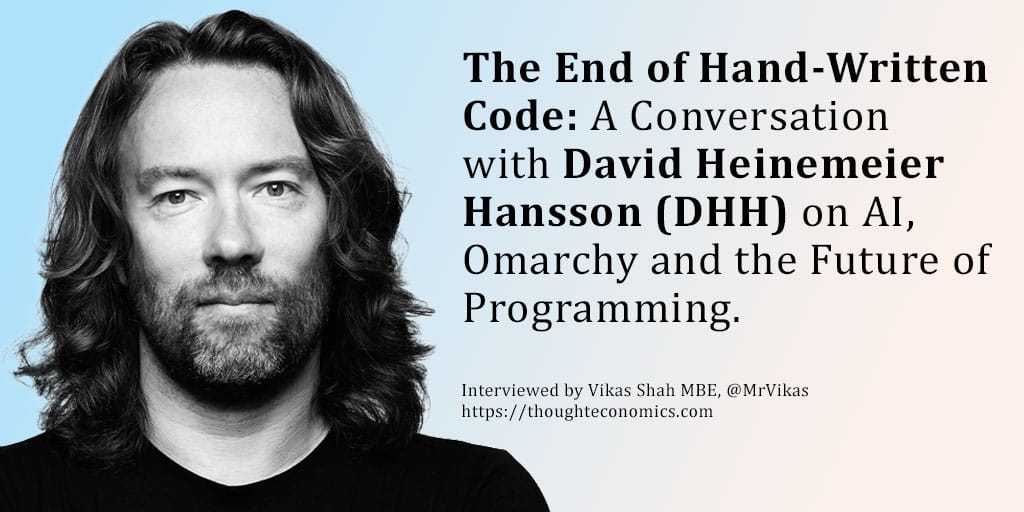 The End of Hand-Written Code: A Conversation with David Heinemeier Hansson (DHH) on AI, Omarchy and the Future of Programming